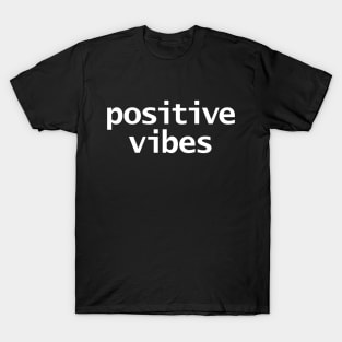 Positivity Typography Positive Vibes White Text T-Shirt